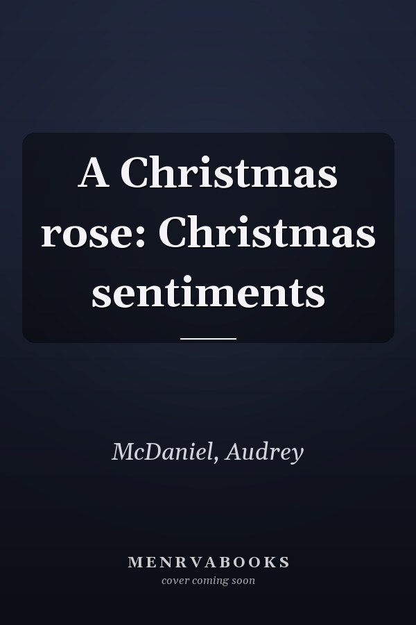 A Christmas rose: Christmas sentiments