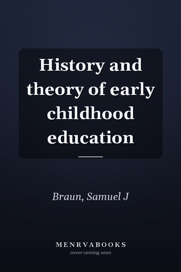 History and theory of early childhood education