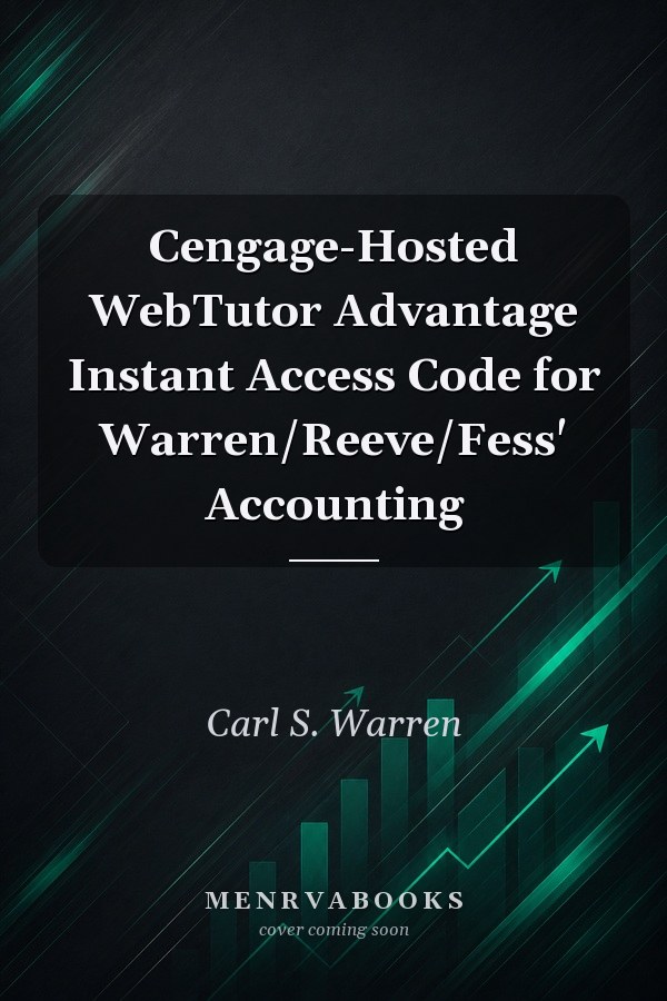 Cengage-Hosted WebTutor Advantage Instant Access Code for Warren/Reeve/Fess' Accounting