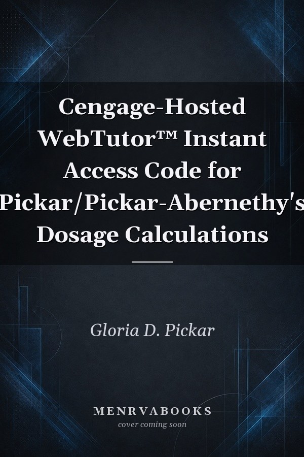 Cengage-Hosted WebTutor™ Instant Access Code for Pickar/Pickar-Abernethy's Dosage Calculations
