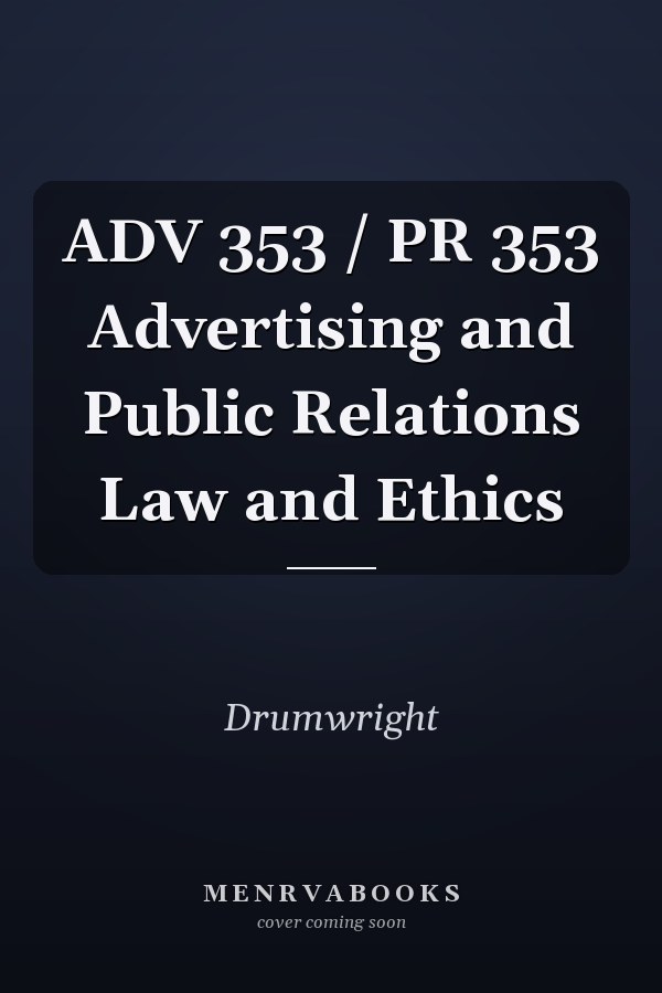 ADV 353 / PR 353 Advertising and Public Relations Law and Ethics