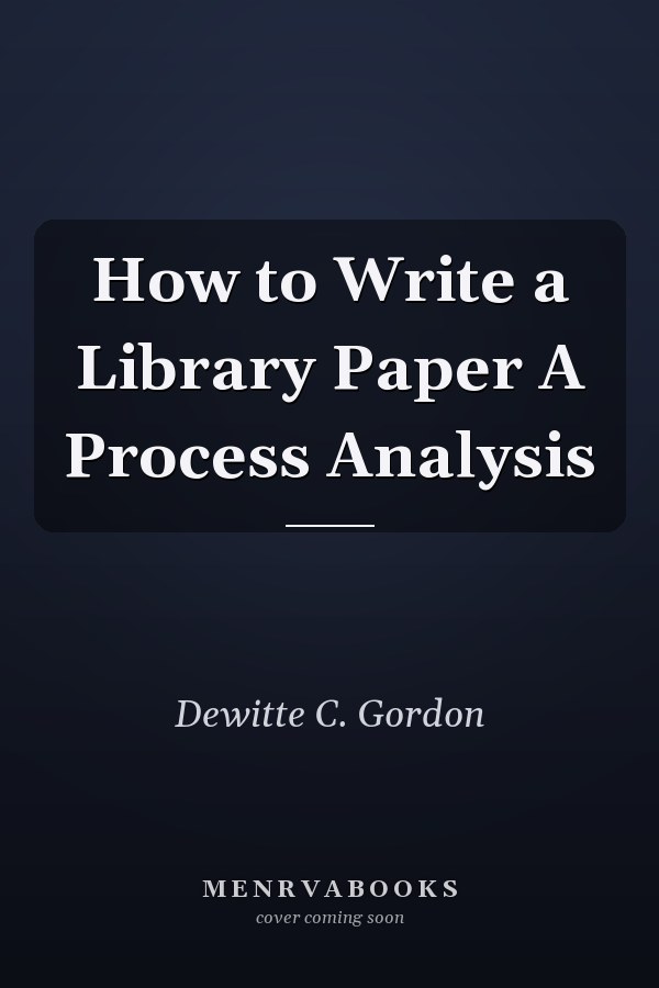 How to Write a Library Paper A Process Analysis