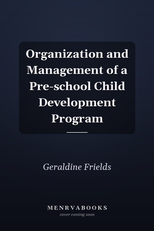 Organization and Management of a Pre-school Child Development Program