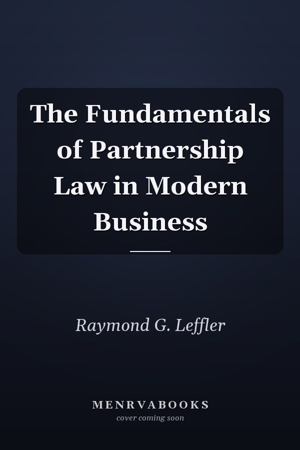 The Fundamentals of Partnership Law in Modern Business