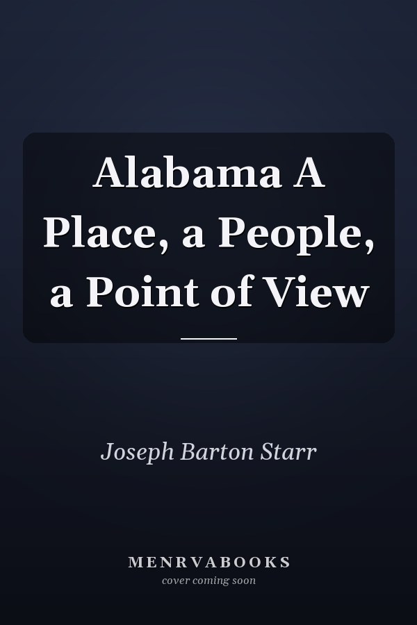 Alabama A Place, a People, a Point of View