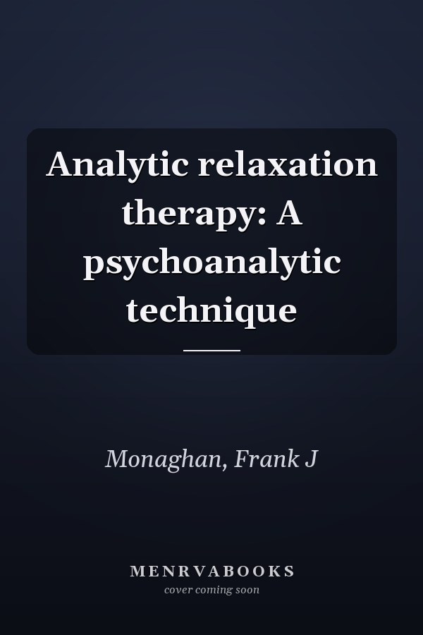 Analytic relaxation therapy: A psychoanalytic technique