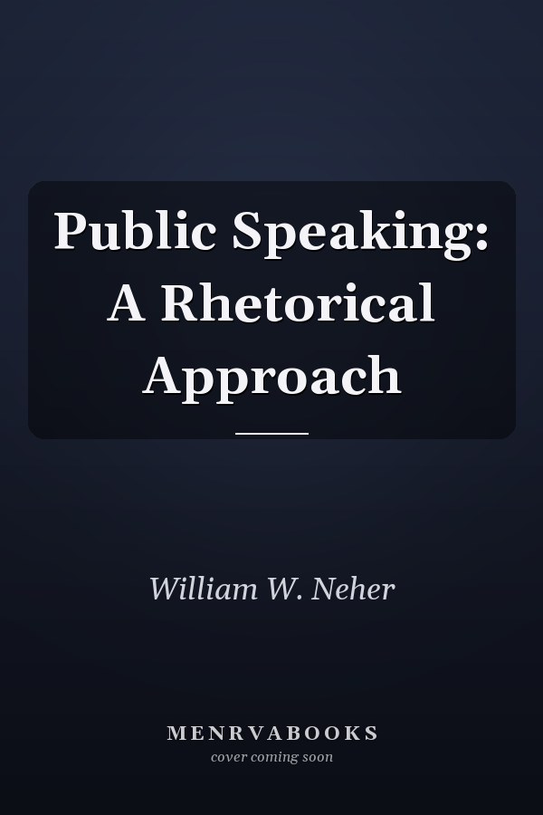 Public Speaking: A Rhetorical Approach