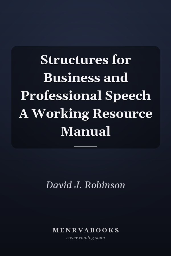 Structures for Business and Professional Speech A Working Resource Manual