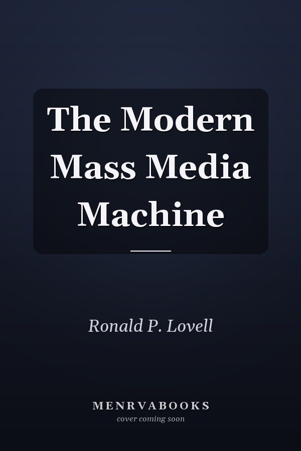 The Modern Mass Media Machine