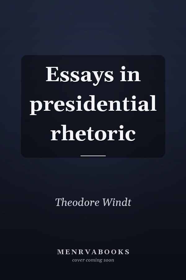 Essays in presidential rhetoric
