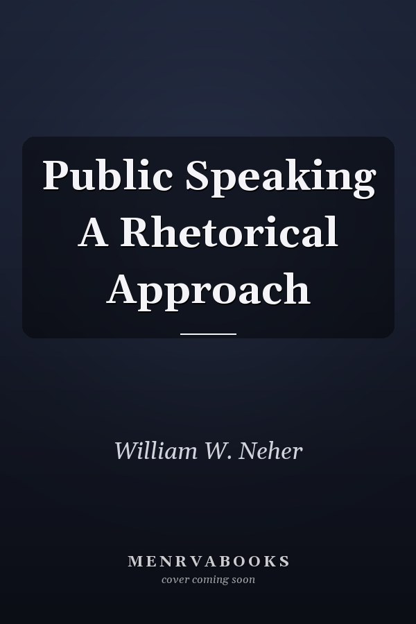 Public Speaking A Rhetorical Approach