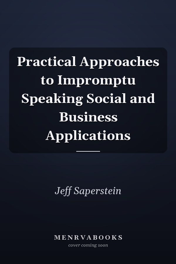 Practical Approaches to Impromptu Speaking Social and Business Applications