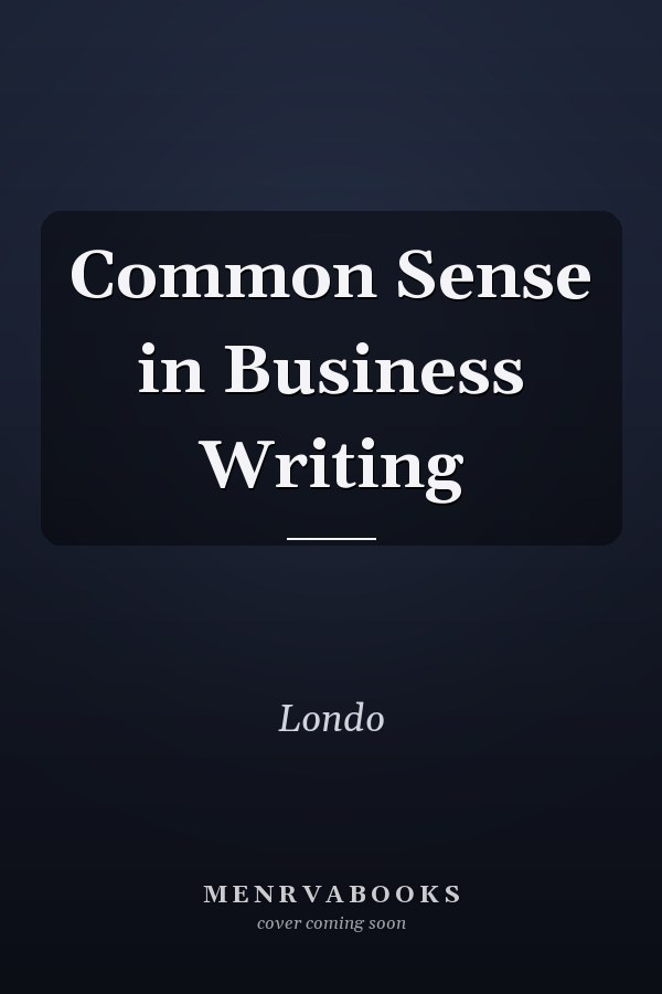 Common Sense in Business Writing