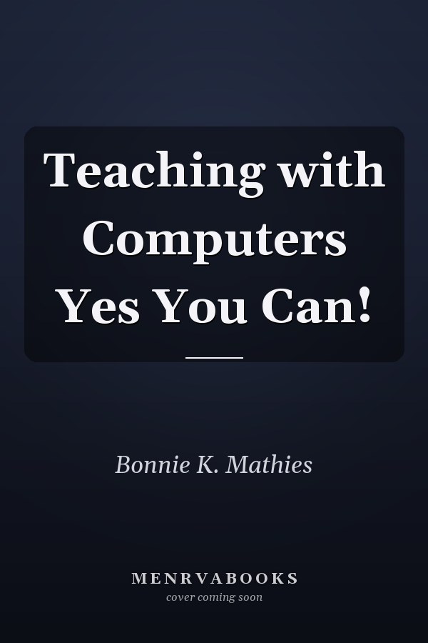 Teaching with Computers Yes You Can!
