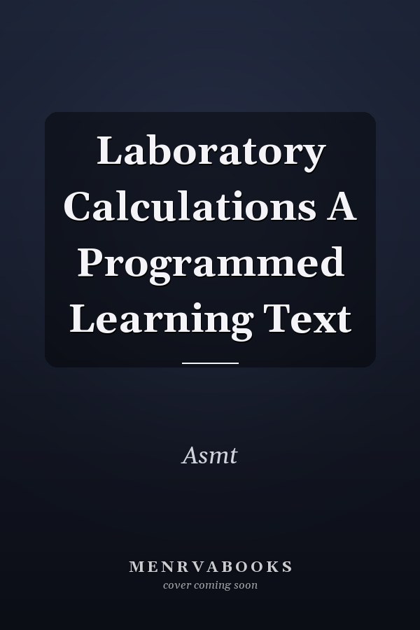 Laboratory Calculations A Programmed Learning Text