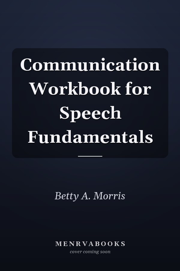 Communication Workbook for Speech Fundamentals