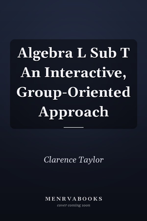 Algebra L Sub T An Interactive, Group-Oriented Approach