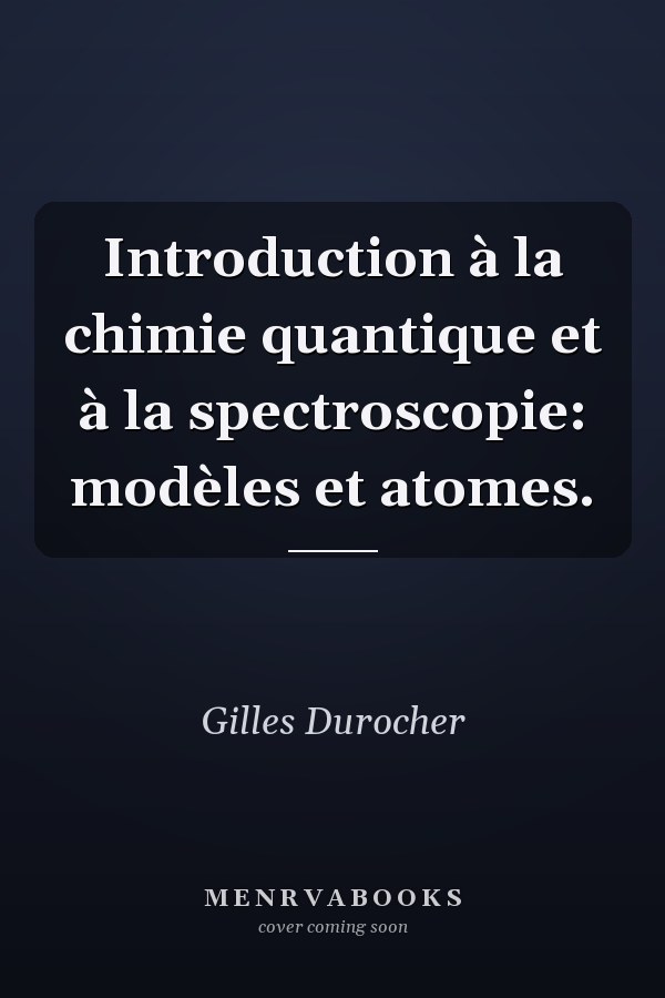 Introduction à la chimie quantique et à la spectroscopie: modèles et atomes.