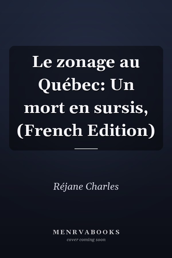 Le zonage au Québec: Un mort en sursis, (French Edition)