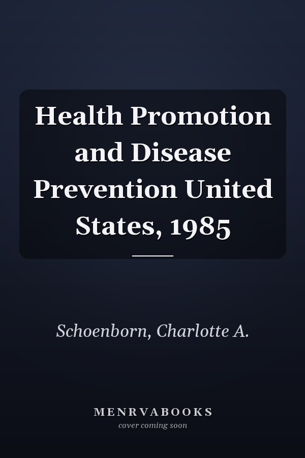 Health Promotion and Disease Prevention United States, 1985