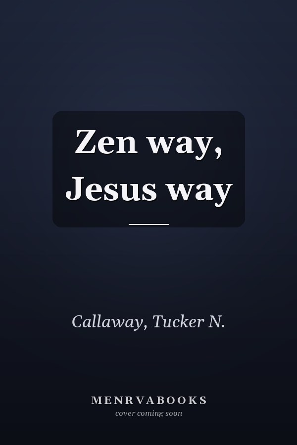 Zen way, Jesus way