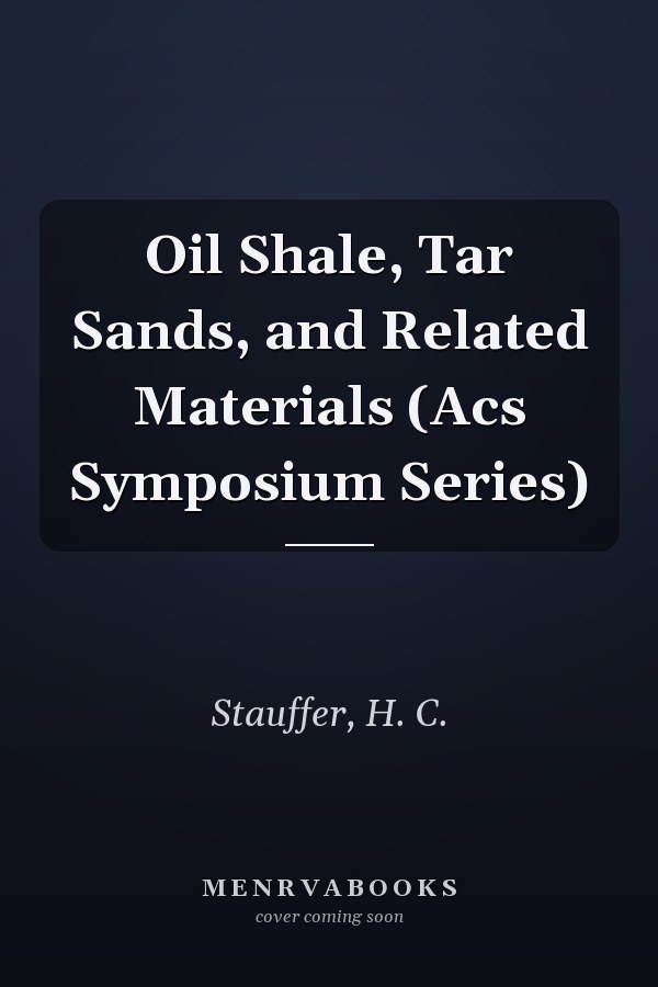 Oil Shale, Tar Sands, and Related Materials (Acs Symposium Series)