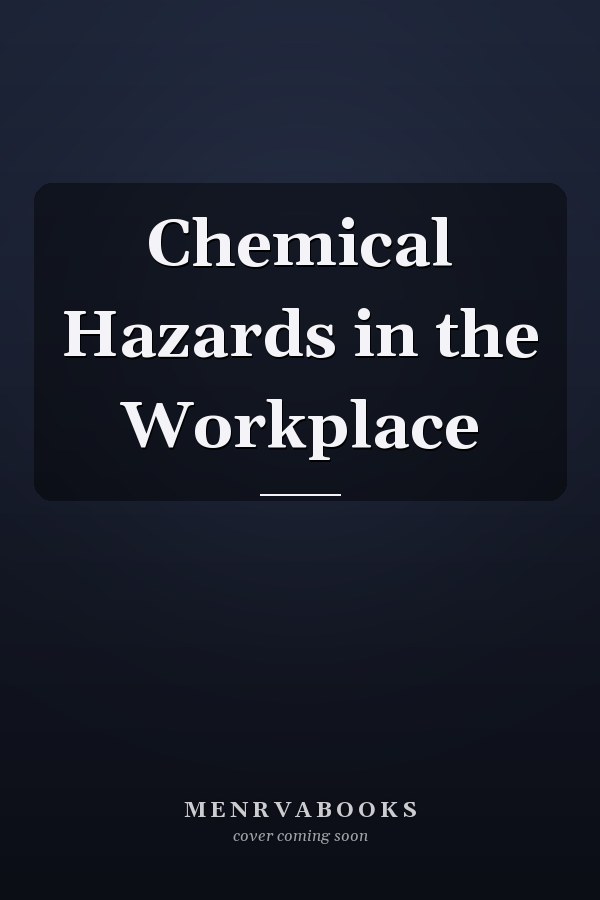 Chemical Hazards in the Workplace