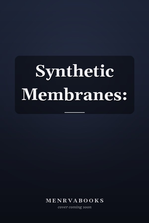Synthetic Membranes: