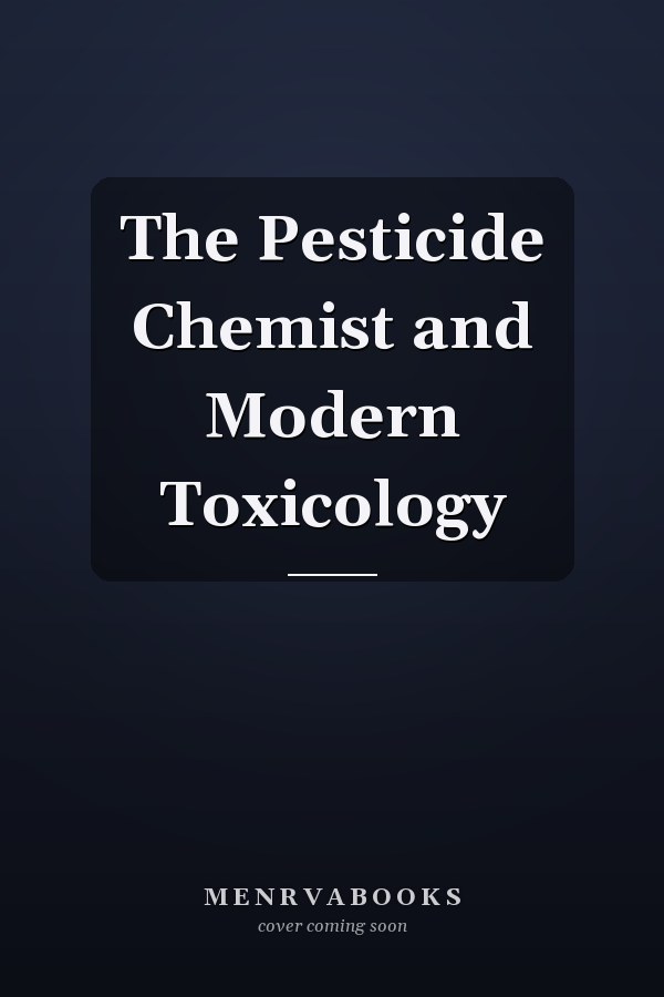 The Pesticide Chemist and Modern Toxicology