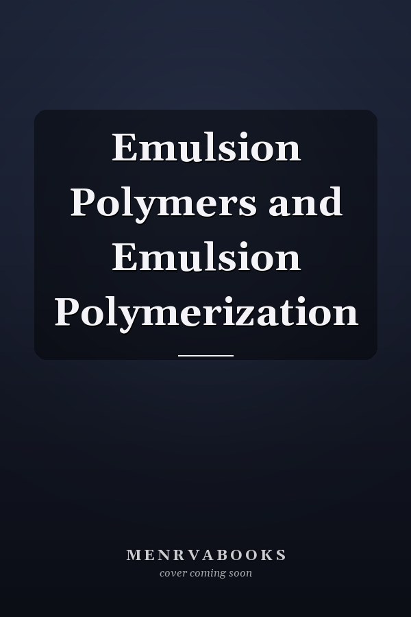 Emulsion Polymers and Emulsion Polymerization