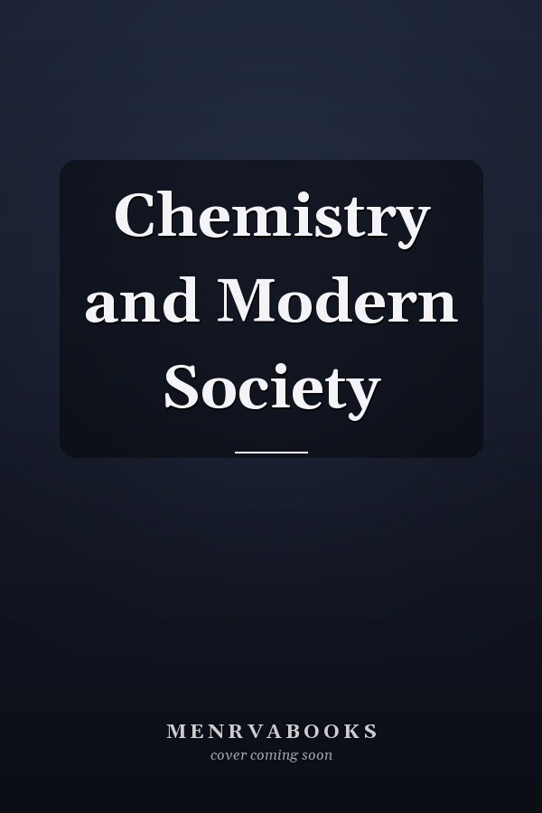 Chemistry and Modern Society