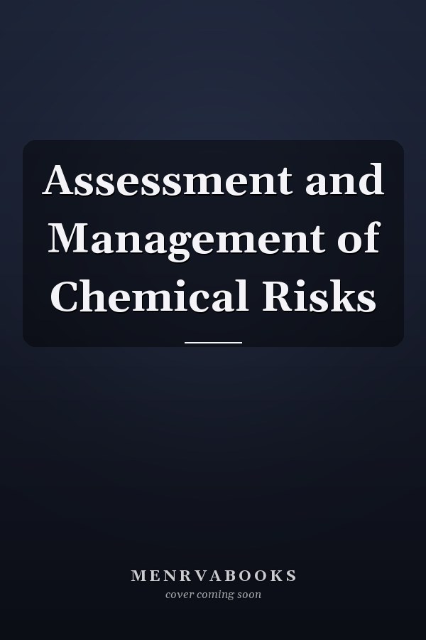 Assessment and Management of Chemical Risks