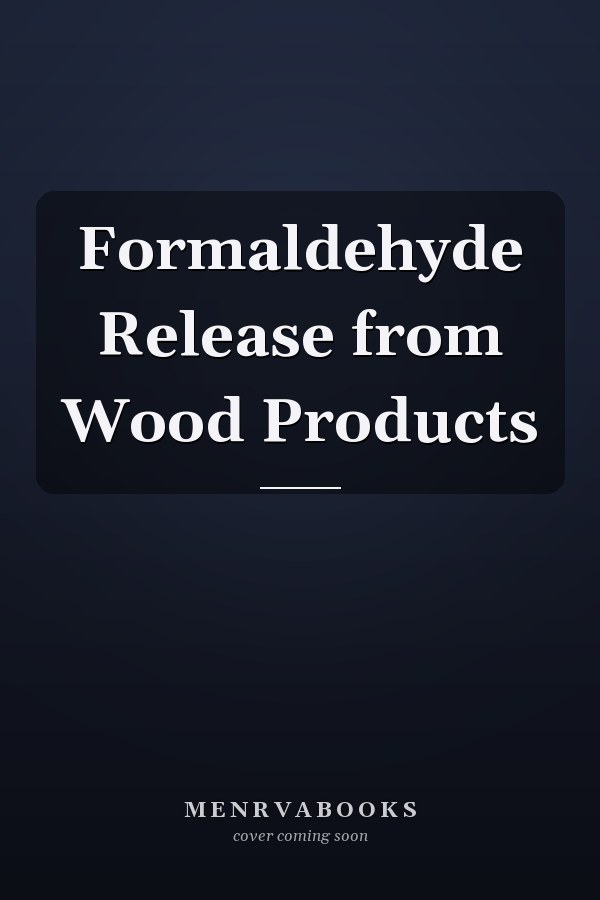 Formaldehyde Release from Wood Products