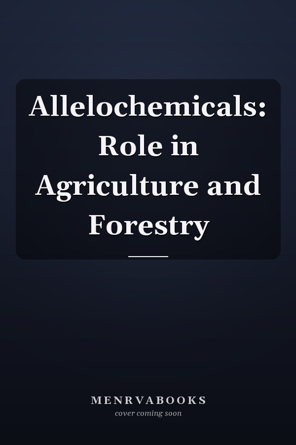 Allelochemicals: Role in Agriculture and Forestry