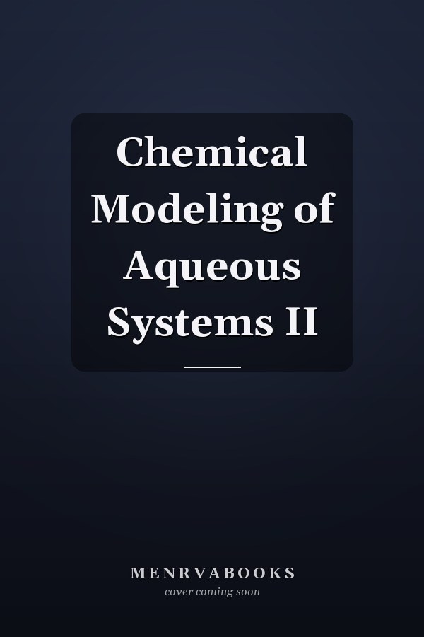 Chemical Modeling of Aqueous Systems II