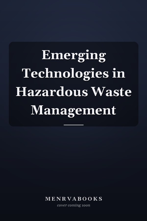Emerging Technologies in Hazardous Waste Management