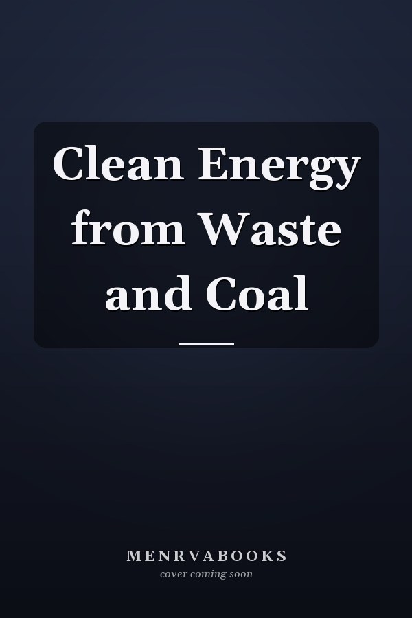 Clean Energy from Waste and Coal