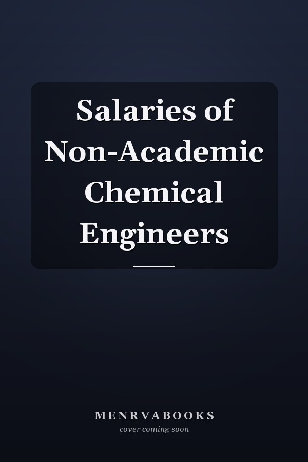 Salaries of Non-Academic Chemical Engineers