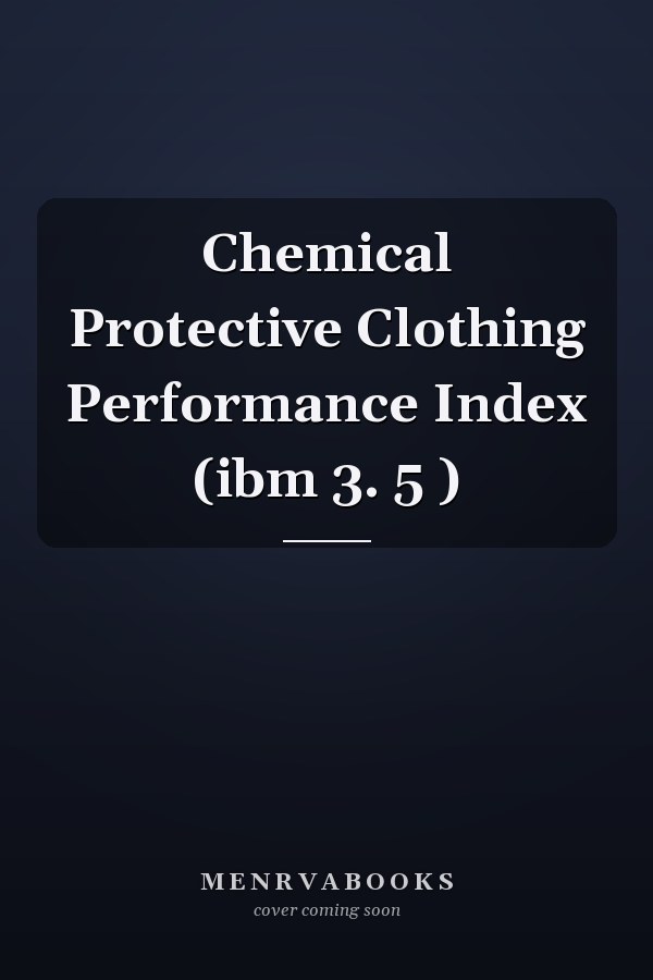 Chemical Protective Clothing Performance Index (ibm 3. 5 )