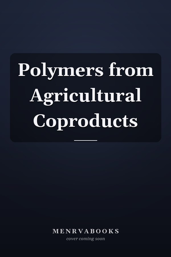 Polymers from Agricultural Coproducts