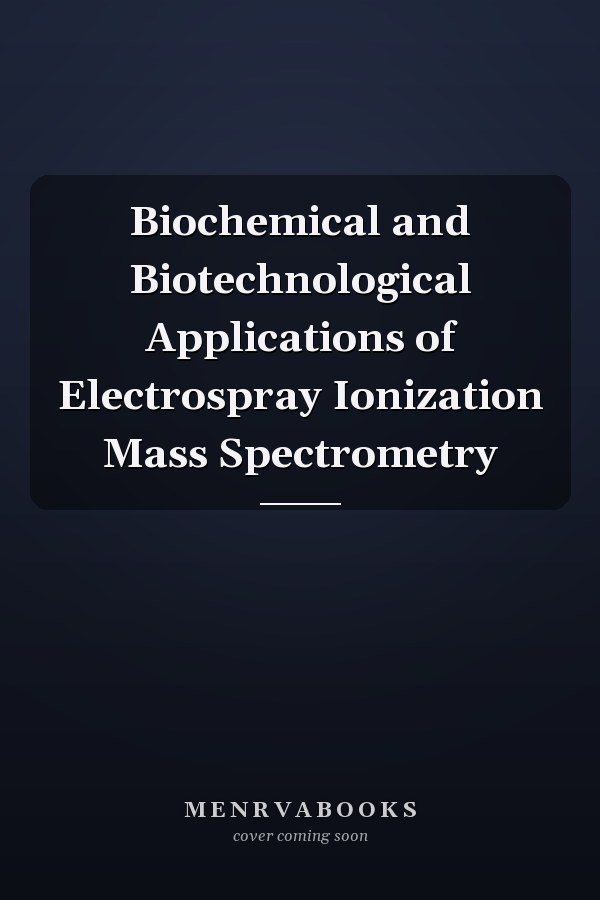 Biochemical and Biotechnological Applications of Electrospray Ionization Mass Spectrometry