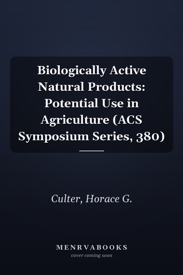 Biologically Active Natural Products: Potential Use in Agriculture (ACS Symposium Series, 380)