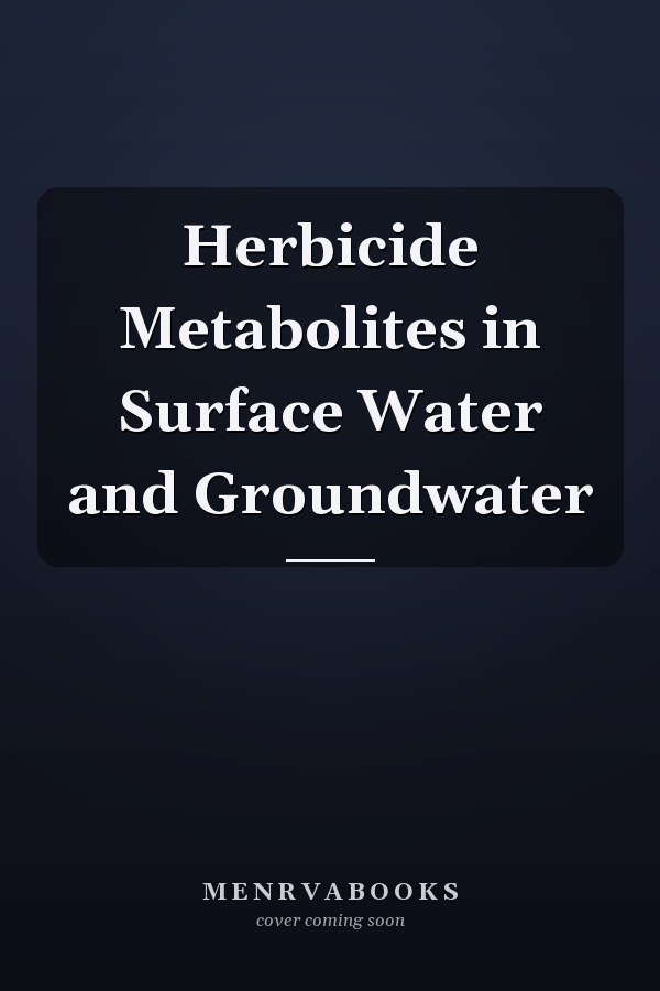 Herbicide Metabolites in Surface Water and Groundwater
