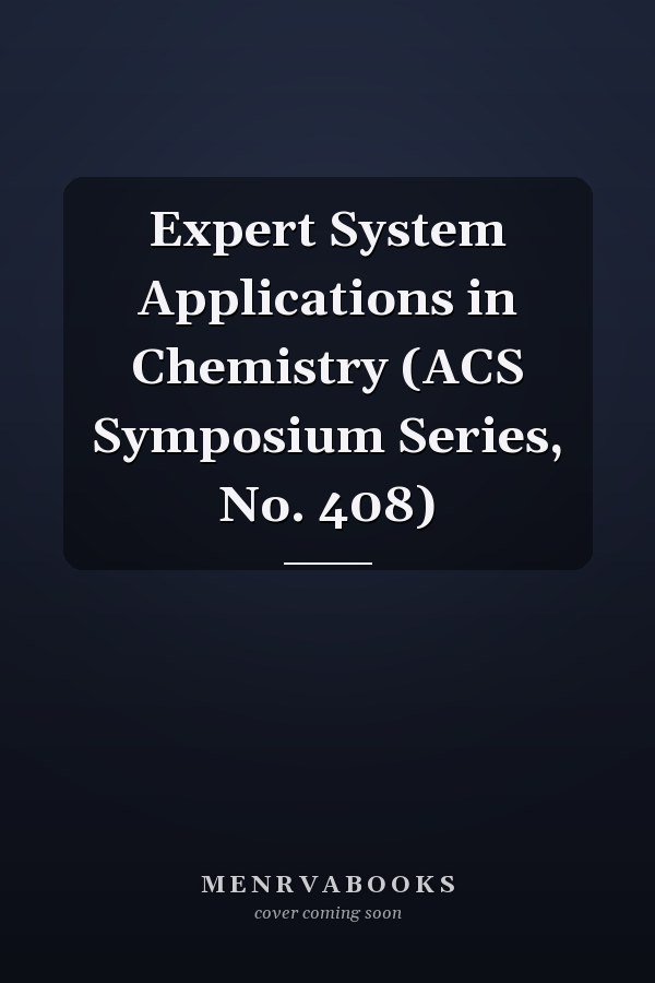 Expert System Applications in Chemistry (ACS Symposium Series, No. 408)
