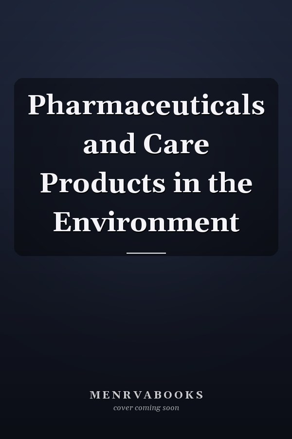 Pharmaceuticals and Care Products in the Environment