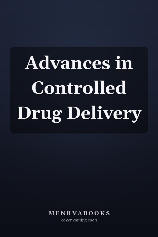 Advances in Controlled Drug Delivery