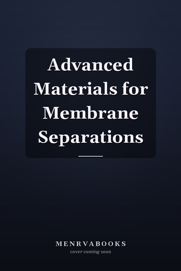 Advanced Materials for Membrane Separations