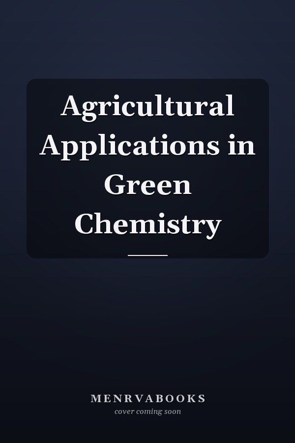 Agricultural Applications in Green Chemistry