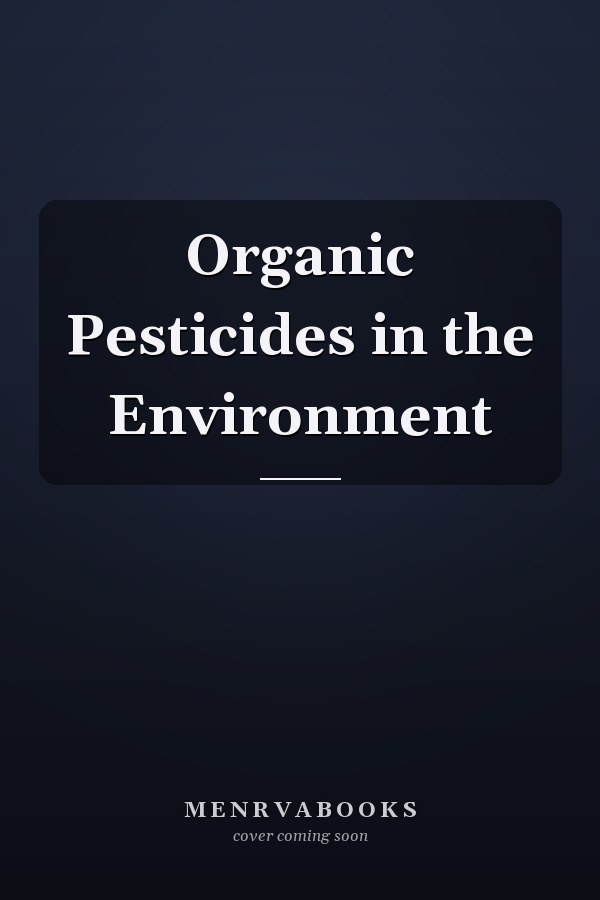 Organic Pesticides in the Environment
