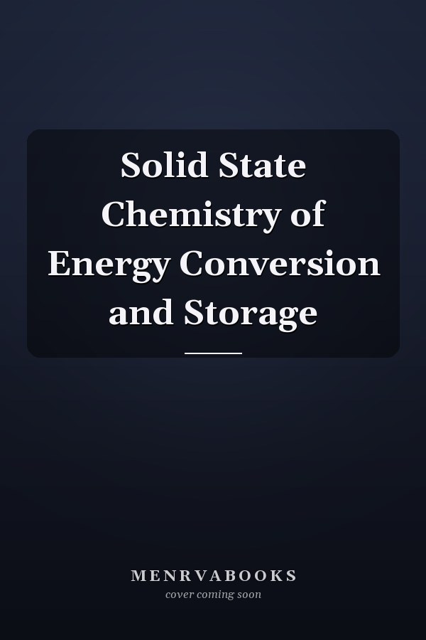 Solid State Chemistry of Energy Conversion and Storage